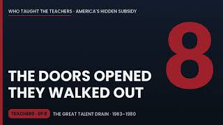 How Teaching Lost Its Captive Talent, 1963–1980 | Who Taught the Teachers | Ep 8
