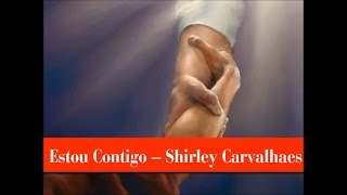 Estou Contigo - Shirley Carvalhaes (Playback e Legendado)