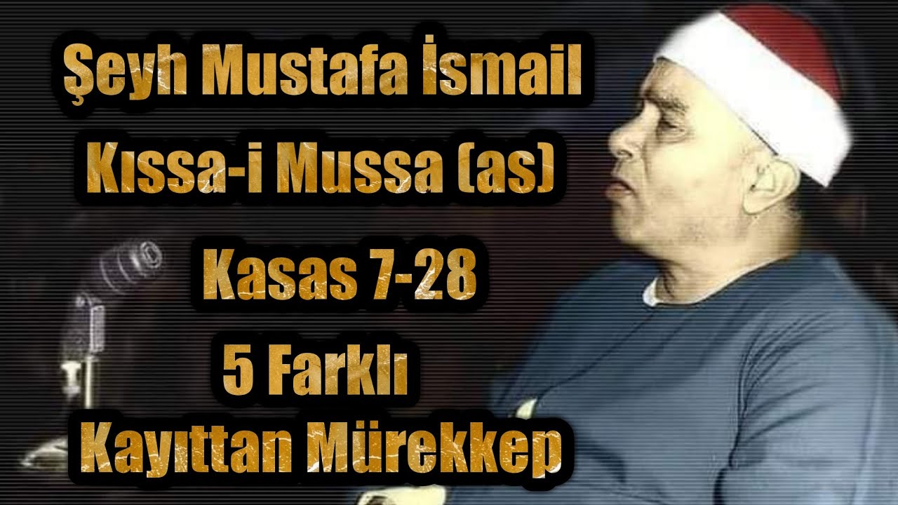 Şeyh Mustafa İsmail ~ Kasas 7-28 (Hazreti Musanın Kıssası) *Mealli