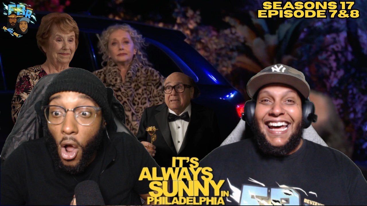 It's Always Sunny in Philadelphia Season 17 Episode 7&8 | FRR Reaction |