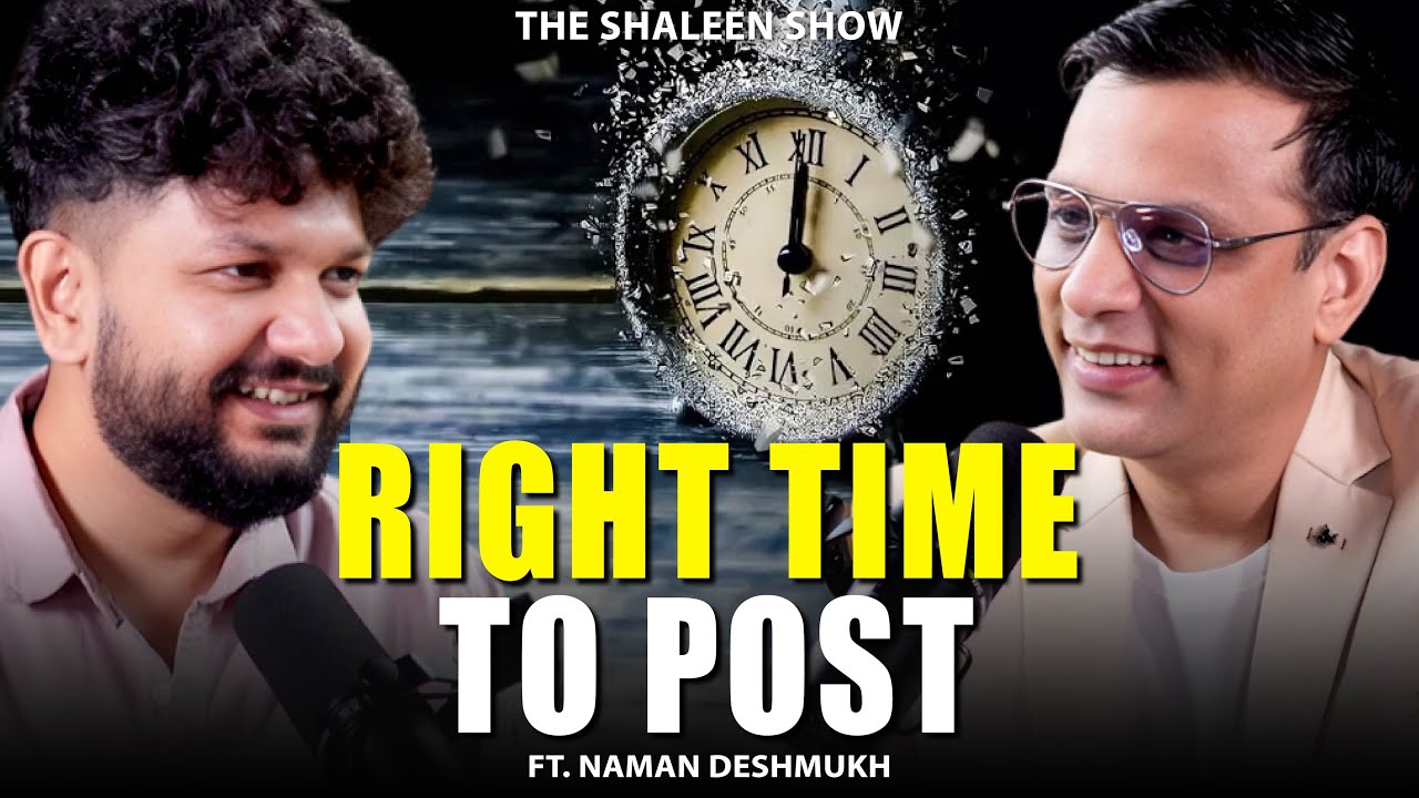 Does Posting Time Really Matter? | Naman Deshmukh's Viral Strategy.