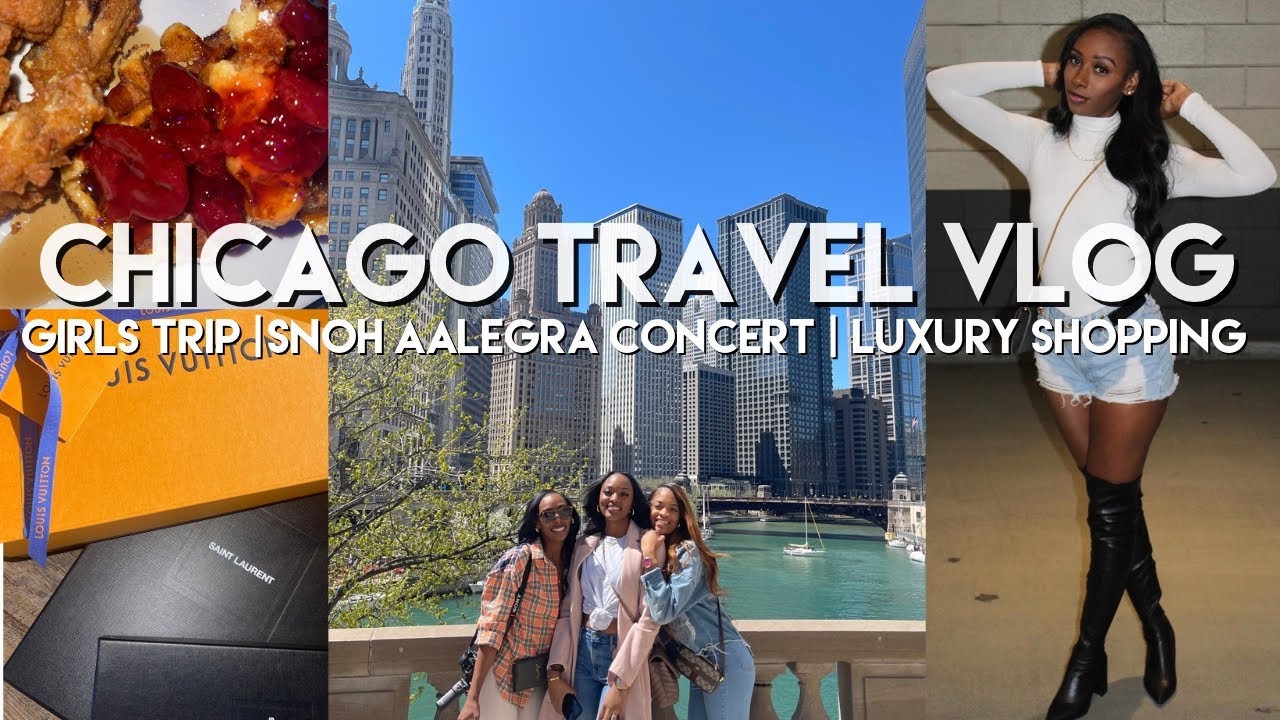 TRAVEL VLOG GIRLS TRIP TO CHICAGO LUXURY SHOPPING CONCERT VIEWS
