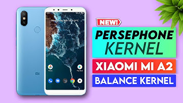 😸 Install Persephone Kernel for Xiaomi Mi A2 | Balance Kernel for Battery & Performance