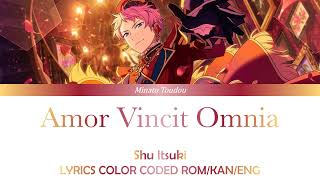 Amor Vincit Omnia - Shu Itsuki - [Ensemble Stars!!] Color Coded Lyrics Rom/Kan/Eng