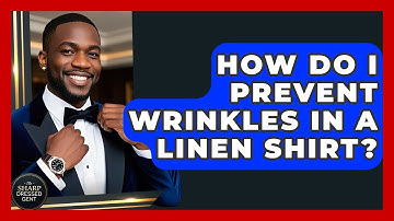 How Do I Prevent Wrinkles In A Linen Shirt? - The Sharp Dressed Gent