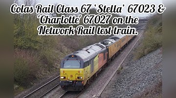 Network Rail Test Train with Colas Rail Class 67 ‘Stella’ 67023 & ‘Charlotte