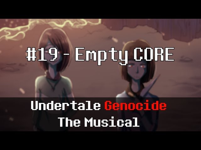 Undertale Genocide: The Musical - Empty CORE class=