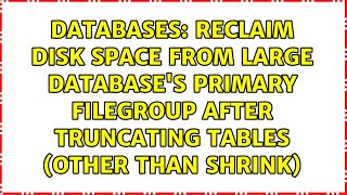 Reclaim disk space from large database's primary filegroup after truncating tables (other than...