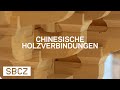 Chinesische Holzverbindungen erklärt von Udo Thönnissen (Teil 1)