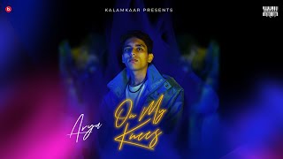 ON MY KNEES (OFFICIAL VIDEO) - ARYA | KALAMKAAR