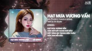 Hạt Mưa Vương Vấn (Thazh x Đông Remix) - Hạt Mưa Vương Vấn Em Giờ Này Đang Nơi Đâu Remix