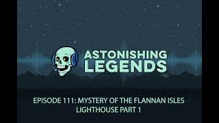Episode 111 Mystery of the Flannan Isles Lighthouse Part 1