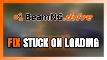 How to FIX BeamNG.drive Stuck on Loading Screen / Not Loading