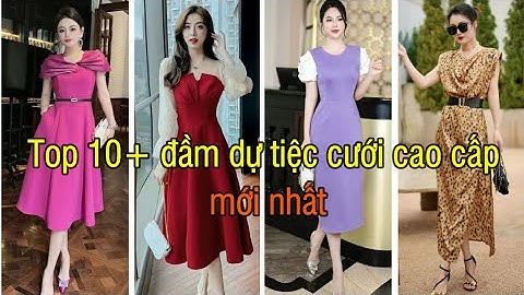 Top 10+ mẫu đầm dự tiệc cưới cao cấp mới nhất
