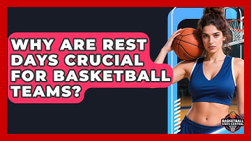 Why Are Rest Days Crucial For Basketball Teams? - Basketball Stats Central