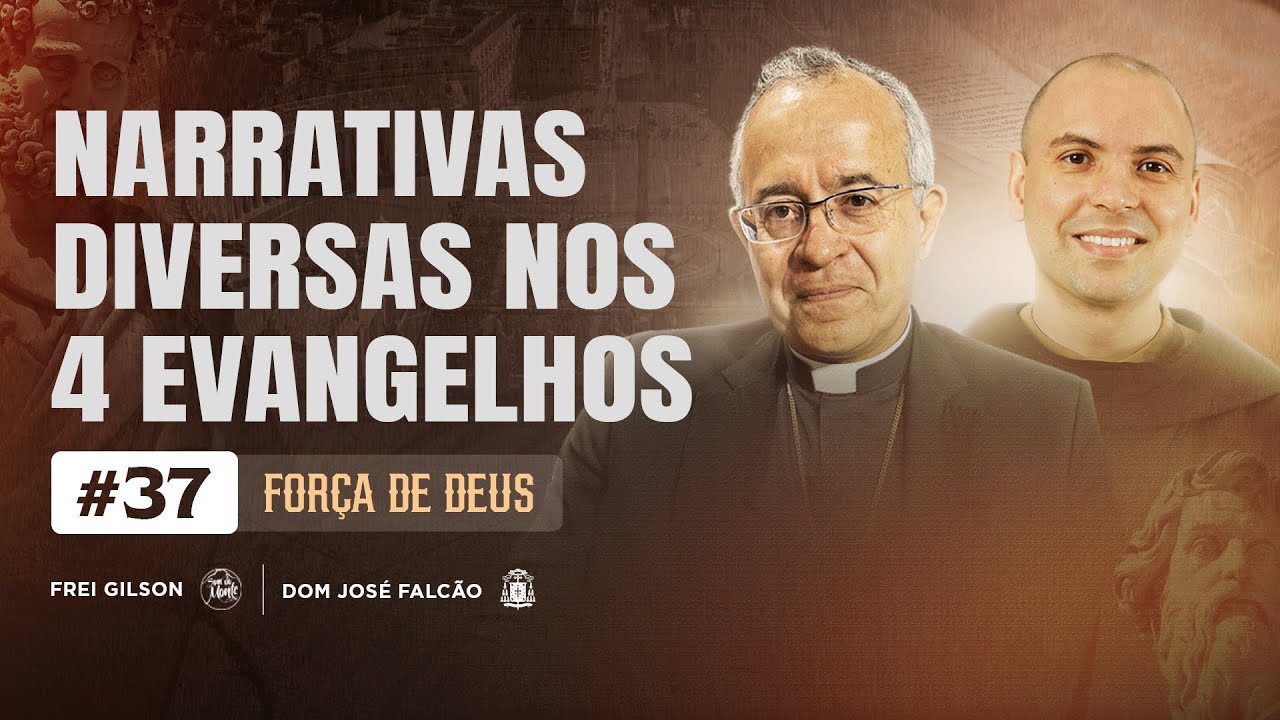 Narrativas diversas nos quatro Evangelhos | Força de Deus | #37