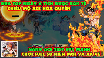 Thế Giới Hải Tặc X7game - Đua Top Ngày 6 Tích 50k Tệ Xả Vé Chơi Sự Full Sự Kiện Chiêu Mộ ACE SP