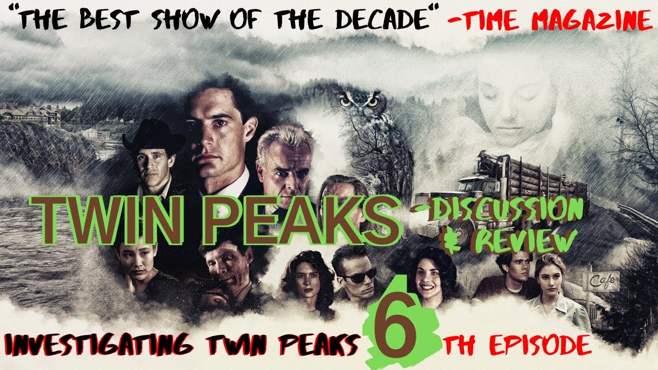 Investigating TWIN PEAKS "Episode 6" REVIEW & DISCUSSION David Lynch & Mark Frost SPOILERS/THEORIES
