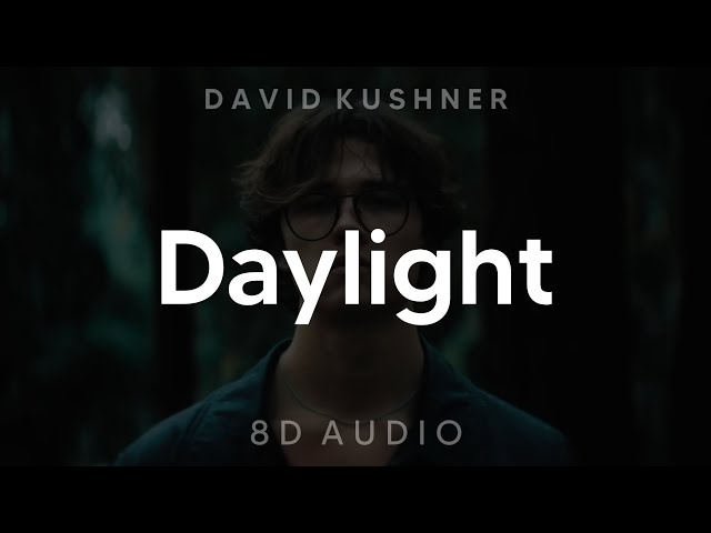 David Kushner - Daylight (8D AUDIO) [WEAR HEADPHONES/EARPHONES]🎧 class=