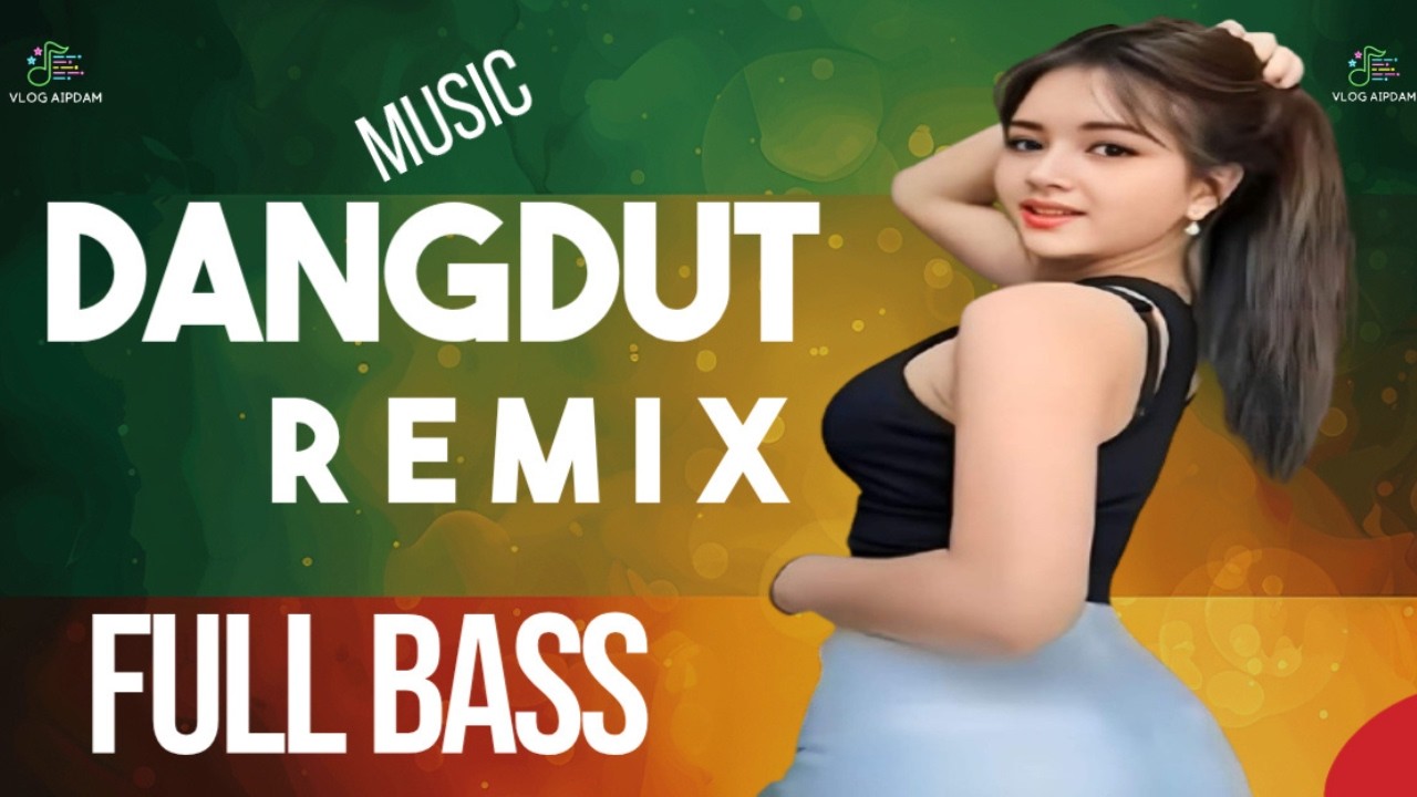 🎵 DANGDUT REMIX❗REMIX DANGDUT ❤️ FULL BASS🔥 #dangdut #remixdangdut #vlogaipdam #aipdamteknik