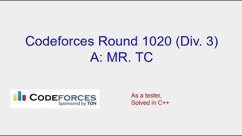 MR. TC - Codeforces Round 1020 (Div. 3) Problem A Solution