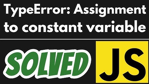 TypeError: Assignment to constant variable SOLVED Javascript