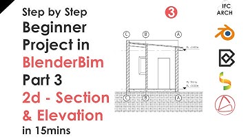 BlenderBim Beginner Tutorial - Step by Step Project - Part 3 - 2d Section & Elevation in 15mins