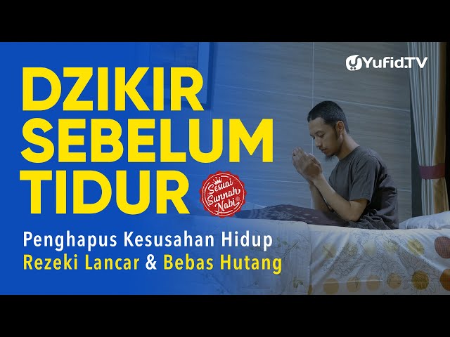 Dzikir Sebelum Tidur Sesuai Sunnah (Doa dan Zikir Pengantar Tidur/Zikir Malam) - Yufid TV class=