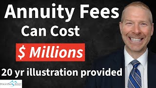Annuity Fees Can Cost You Millions of Dollars! 20 Year Illustration Reviewed.