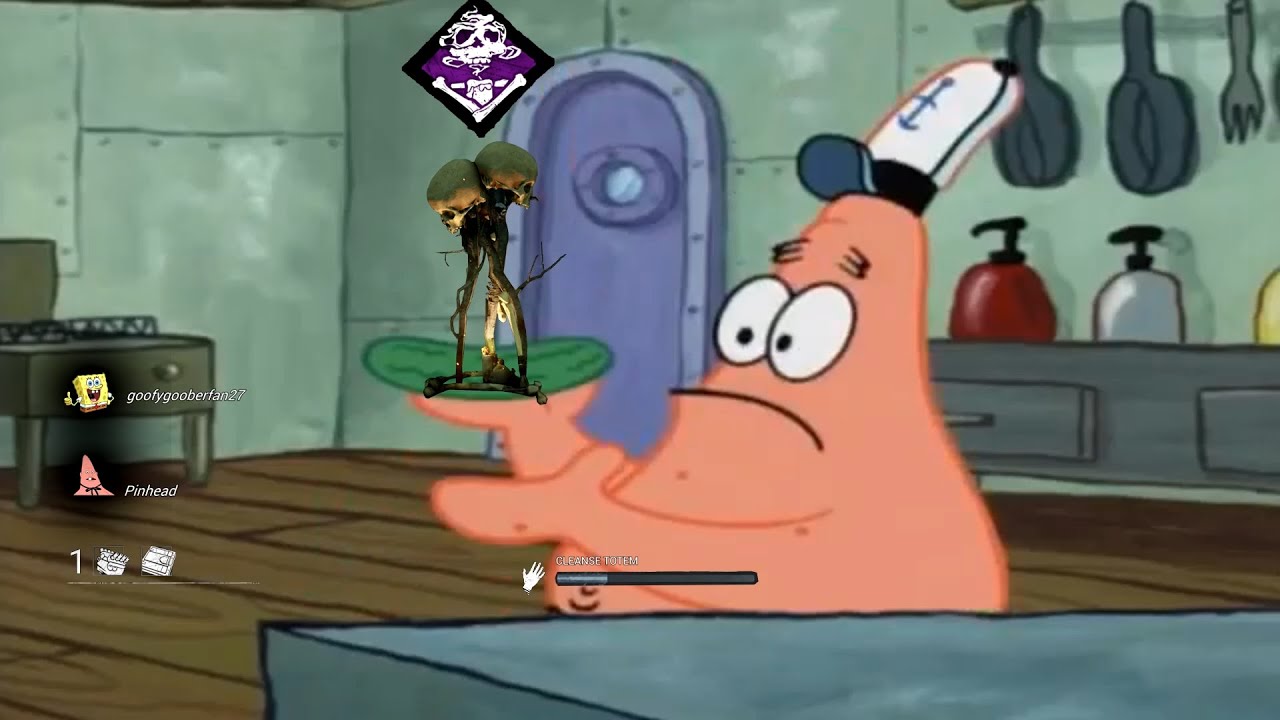 Patrick, that's a Dead by daylight meme