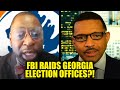 EXCLUSIVE: FBI Raids Georgia Election Offices for Ballots, County Commissioner Speaks Out