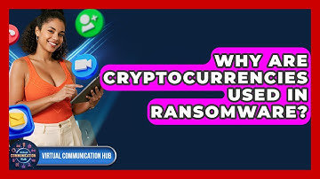 Why Are Cryptocurrencies Used In Ransomware? - Virtual Communication Hub