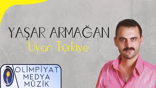 Yaşar Armağan - Uyan Türkiye