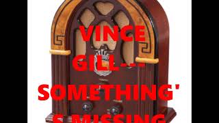 VINCE GILL---SOMETHING'S  MISSING