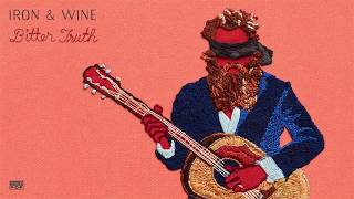 Video thumbnail of "Iron & Wine - Bitter Truth"