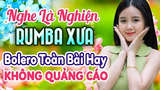 Bolero Nhẹ Nhàng Đầy Lãng Mạn - Tuyển chọn Những giọng ca ngọt ngào Không Quảng Cáo Chỉ Âm Nhạc