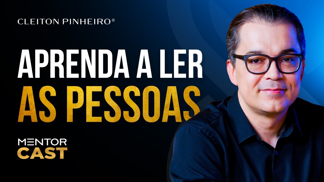 Como fazer a leitura correta das pessoas? l Mentor Cast #272