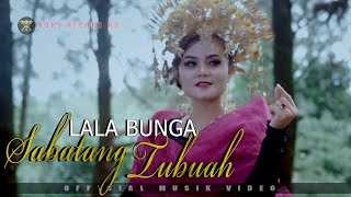 LALA BUNGA - SABATANG TUBUAH ( Official Music Video ) Dendang Minang Terbaru