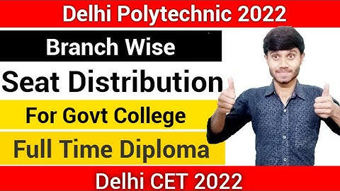 Delhi Polytechnic 2022 : Seats Distribution | Government Clg Branch Wise | Full Time Diploma : CET