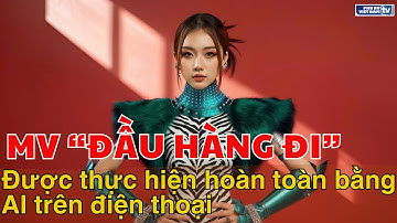 MV được thực hiện hoàn toàn bằng AI trên điện thoại