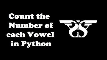 196. Count the Number of each Vowel in a String using Dictionary and List Comprehension in Python