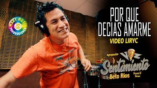 PORQUE DECIAS AMARME - BETO RIOS AGRUPACION VOZ Y SENTIMIENTO / VIDEO LIRYC 2019 chords