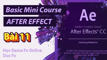 Học Game Fx Online - After Effect Basic Mini Course - Bài 11 - Duc Fx