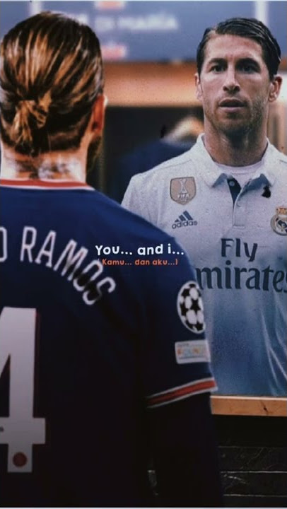 STORY WA SERGIO RAMOS DULU DAN SEKARANG