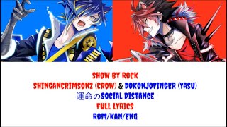 Show By Rock - Crow & Yasu 運命のSocial Distance Full Lyrics Romkaneng