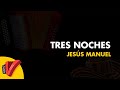 Tres noches jess manuel vdeo letra  sentir vallenato