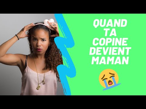 QUAND TA COPINE DEVIENT MAMAN