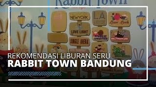 VIDEO TRAVEL | Rekomendasi Liburan Seru ke Rabbit Town Bandung