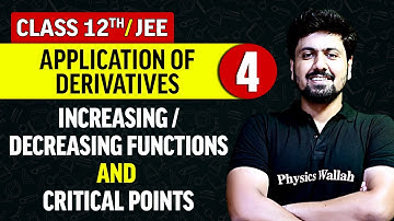 Application of Derivatives 04 : Increasing, Decreasing Functions & Critical Points | Class 12th/JEE