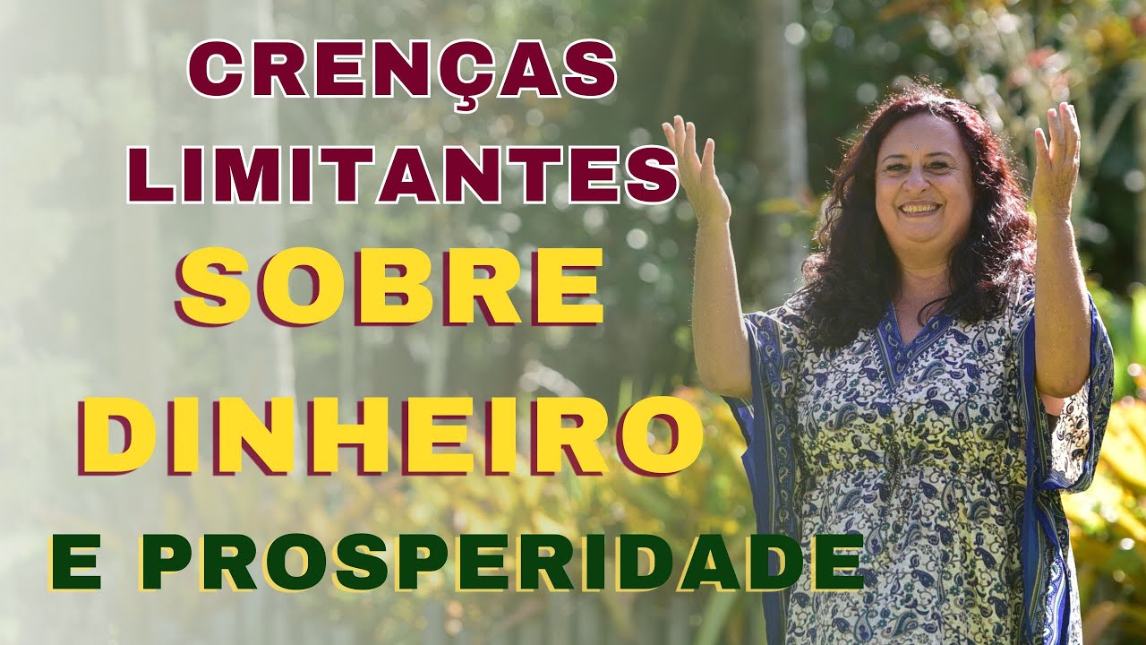 CRENÇAS LIMITANTES SOBRE DINHEIRO e PROSPERIDADE - DINHEIRO não é sujo ...
